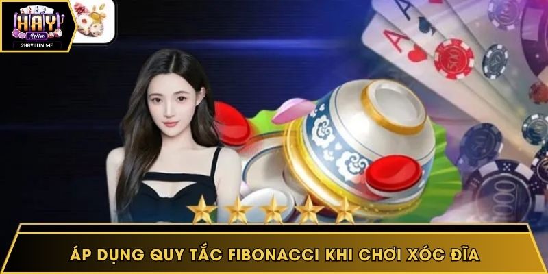 Áp dụng quy tắc Fibonacci khi chơi xóc đĩa