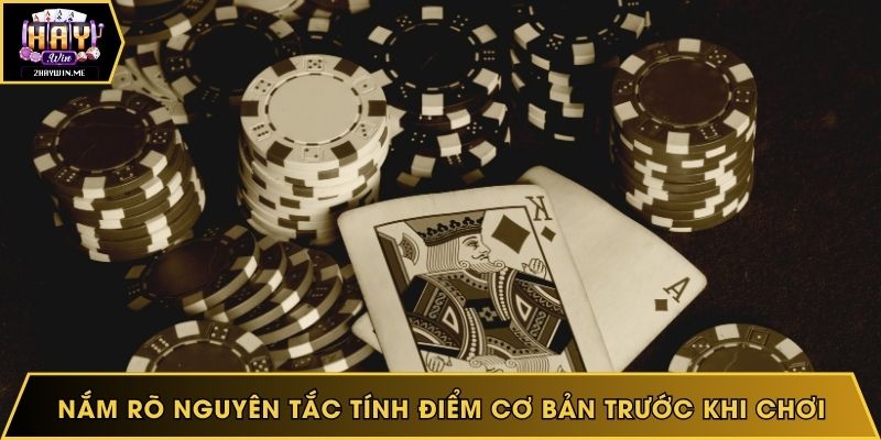 Nắm rõ nguyên tắc tính điểm cơ bản trước khi chơi