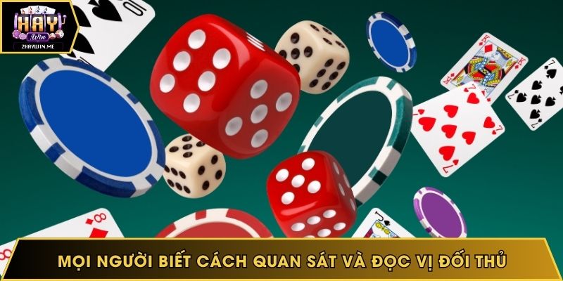 Mọi người biết cách quan sát và đọc vị đối thủ