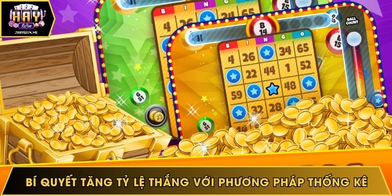 Bí quyết tăng tỷ lệ thắng với phương pháp thống kê