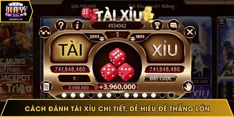 Cách đánh tài xỉu chi tiết, dễ hiểu để thắng lớn