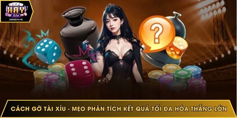 Cách gỡ tài xỉu