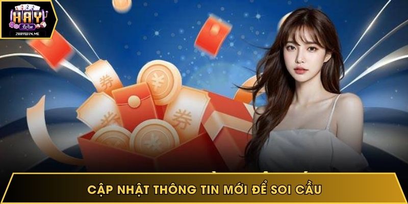 Cập nhật thông tin mới để soi cầu