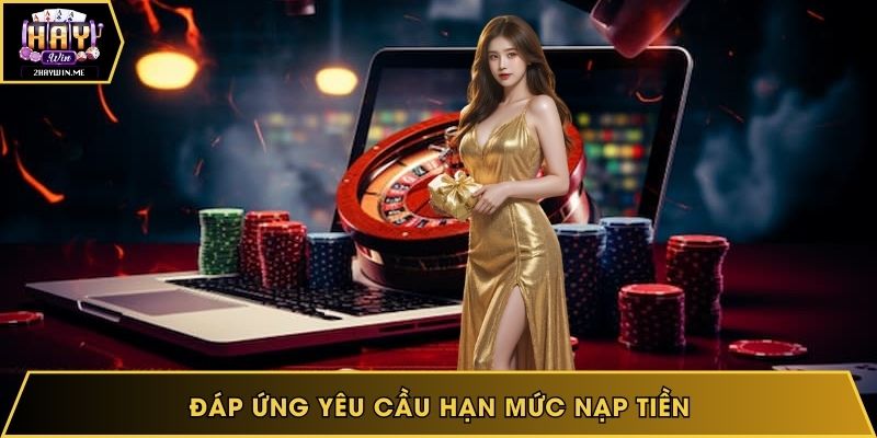 Đáp ứng hạn mức nạp tiền khi xác nhận tham gia ưu đãi