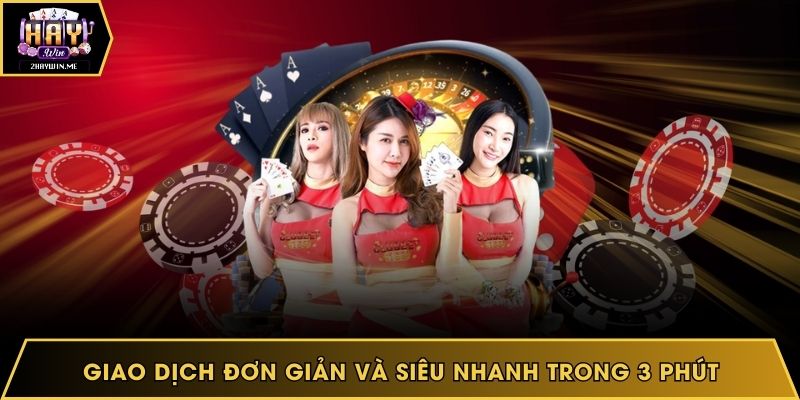 Giao dịch đơn giản và siêu nhanh trong 3 phút