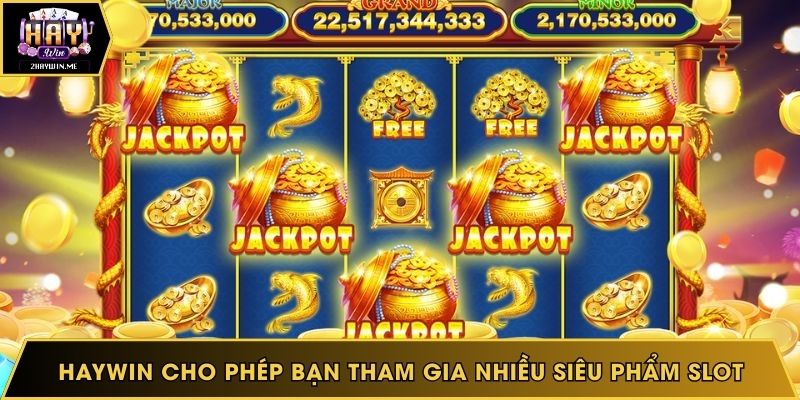 Haywin cho phép bạn tham gia nhiều siêu phẩm slot