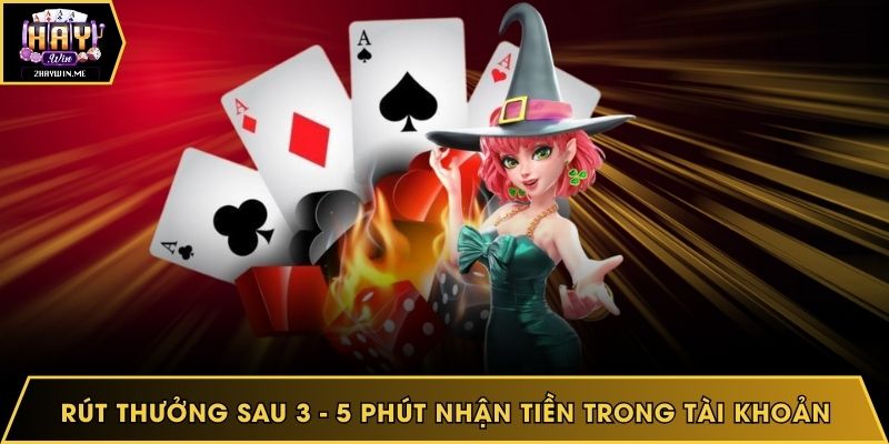 Rút thưởng sau 3 - 5 phút bạn nhận tiền trong tài khoản
