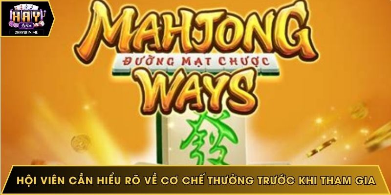 Hội viên cần hiểu rõ về cơ chế thưởng trước khi tham gia