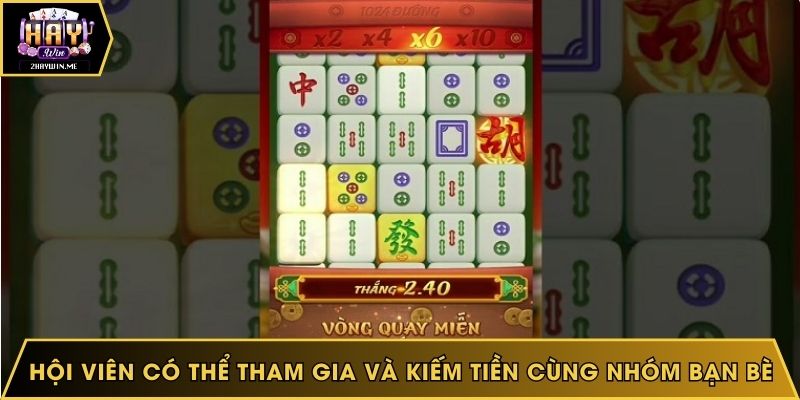 Hội viên có thể tham gia và kiếm tiền cùng nhóm bạn bè