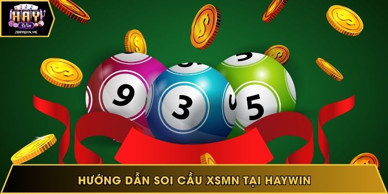 Hướng dẫn soi cầu xsmn tại Haywin