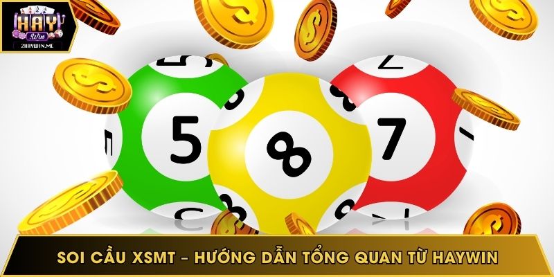 Soi cầu xsmt - Hướng dẫn tổng quan từ Haywin