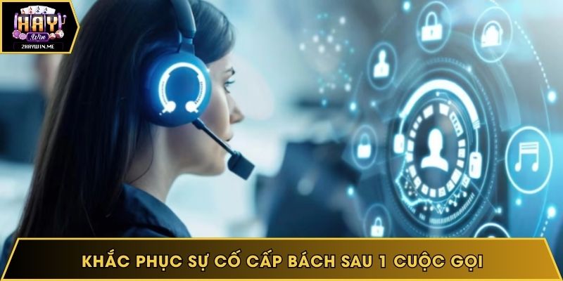 Khắc phục sự cố cấp bách sau một cuộc gọi