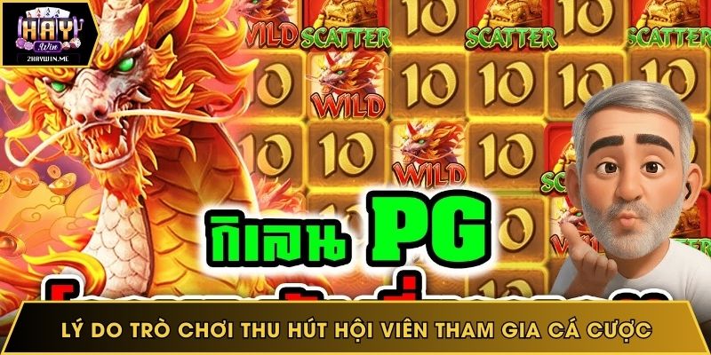 Lý do trò chơi thu hút hội viên tham gia cá cược