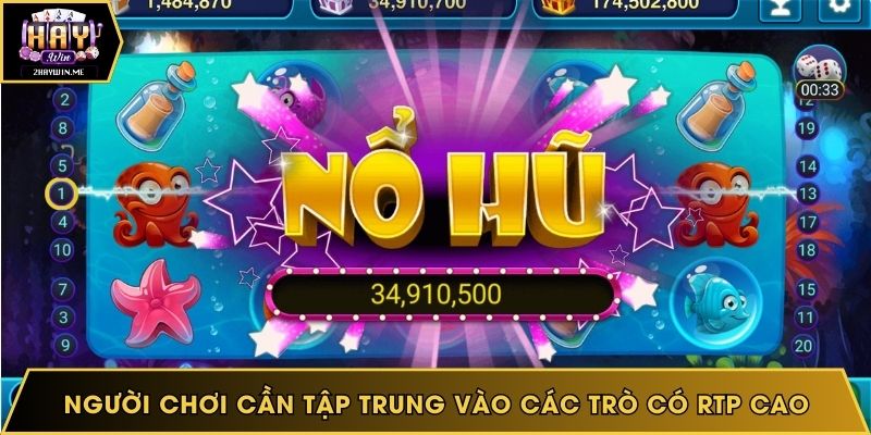 Người chơi cần tập trung vào các trò có RTP cao