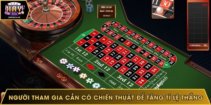 Người tham gia cần có chiến thuật để tăng tỉ lệ thắng