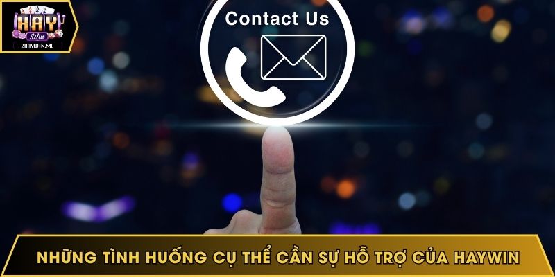 Những tình huống cụ thể cần sự hỗ trợ của Haywin