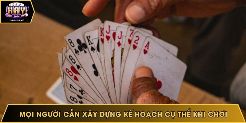 Mọi người cần xây dựng kế hoạch cụ thể khi chơi