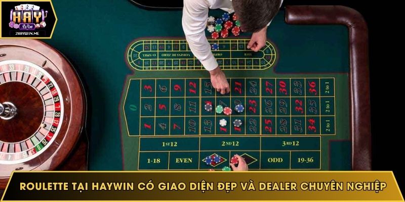 Roulette tại Haywin có giao diện đẹp và dealer chuyên nghiệp