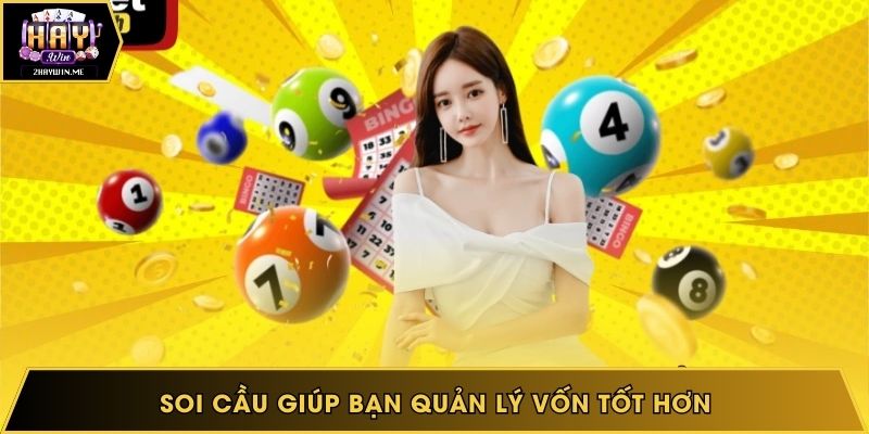 Soi cầu giúp bạn quản lý vốn tốt hơn