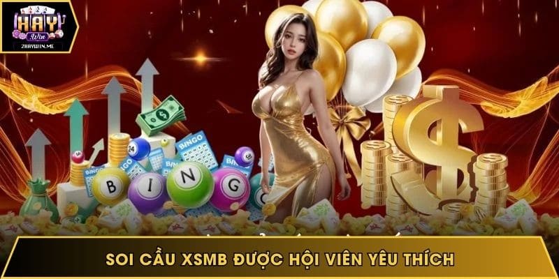 Soi cầu xsmb được hội viên yêu thích