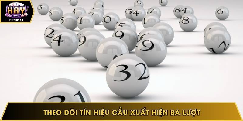 Theo dõi tín hiệu cầu xuất hiện ba lượt