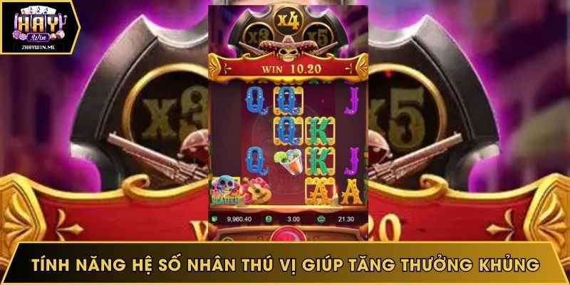 Tính năng hệ số nhân thú vị giúp tăng thưởng khủng