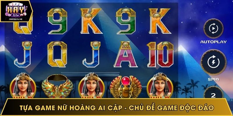 Tựa game Nữ hoàng Ai Cập - Chủ đề game độc đáo tại Haywin